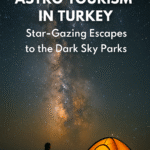 💫 Astro Tourism in Turkey: Star-Gazing Escapes to the Dark Sky Parks